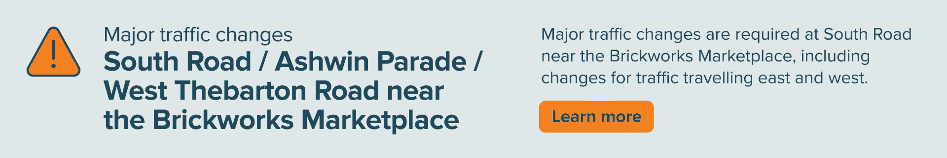 Banner announcing major traffic changes at South Road, Ashwin Parade and West Thebarton Road and a learn more button